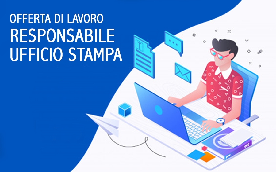 OFFERTA DI LAVORO - Responsabile Ufficio Stampa